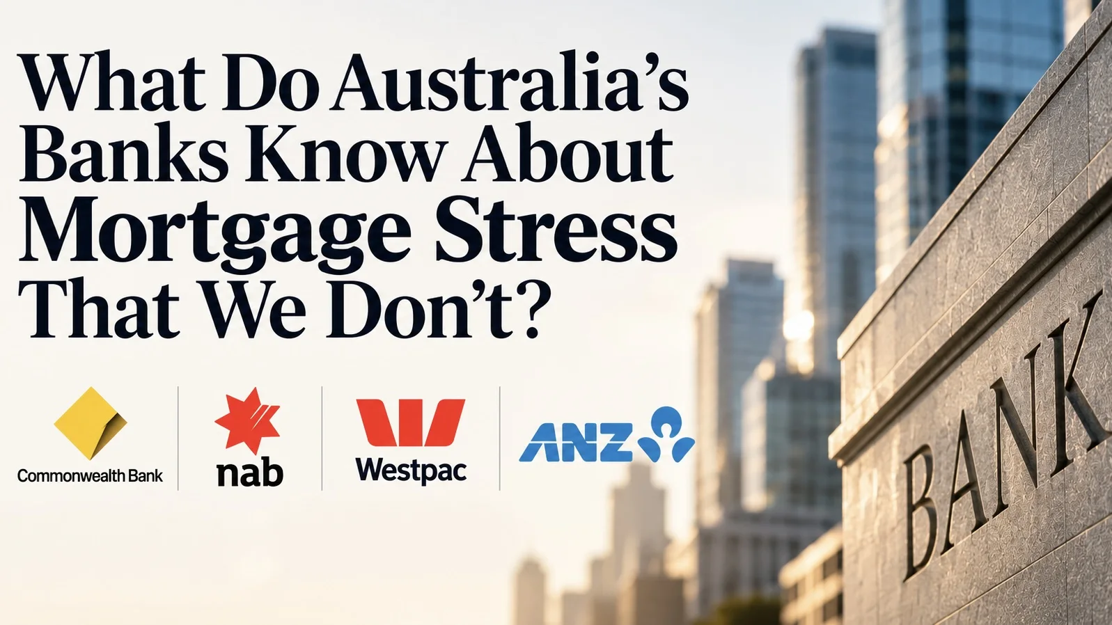 Author-supplied mortgage stress illustration featuring Commonwealth Bank, NAB, Westpac and ANZ logos beside a bank building and the article headline
